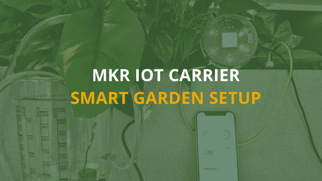 Smart garden setup with MKR IoT Carrier.